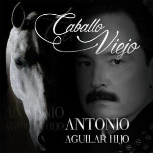 Antonio Aguilar Hijo – Caballo Viejo (2016)
